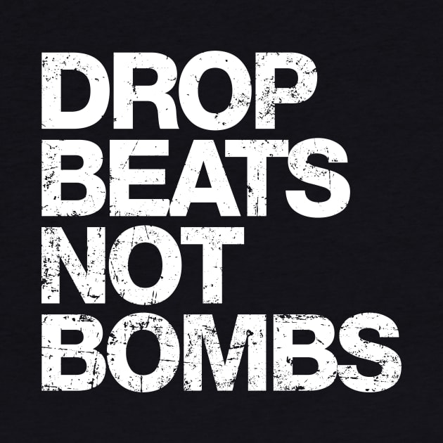 Drop Beats Not Bombs by A-team